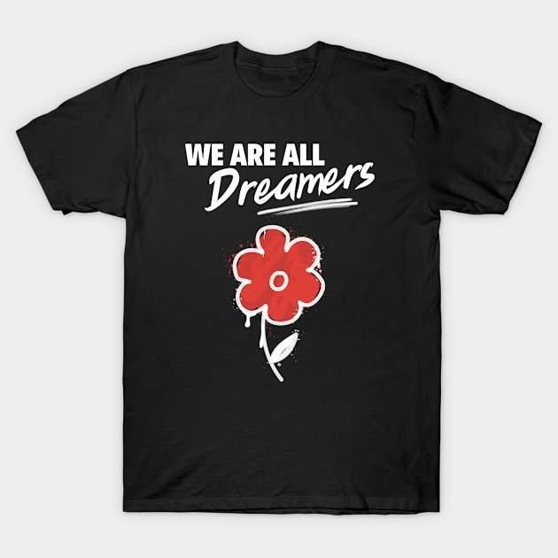 We Are All Dreamers - Abolish ICE Support Immigrants T-Shirt by leftyloot
